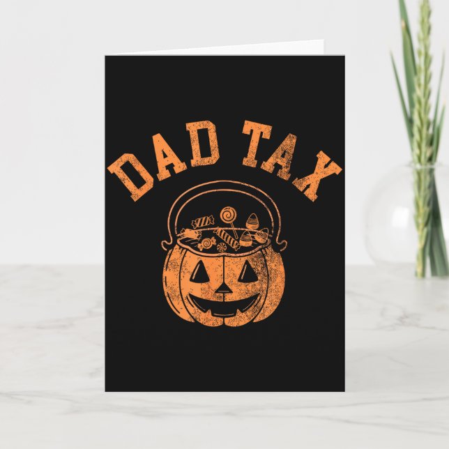 Dad Tax Halloween Trick Or Treat Candy Pumkin Dad  Card (Front)