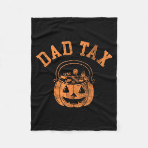 Dad Tax Halloween Trick Or Treat Candy Pumkin Dad  Fleece Blanket