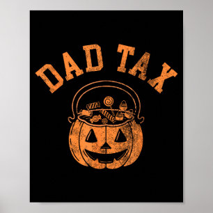 Dad Tax Halloween Trick Or Treat Candy Pumkin Dad  Poster