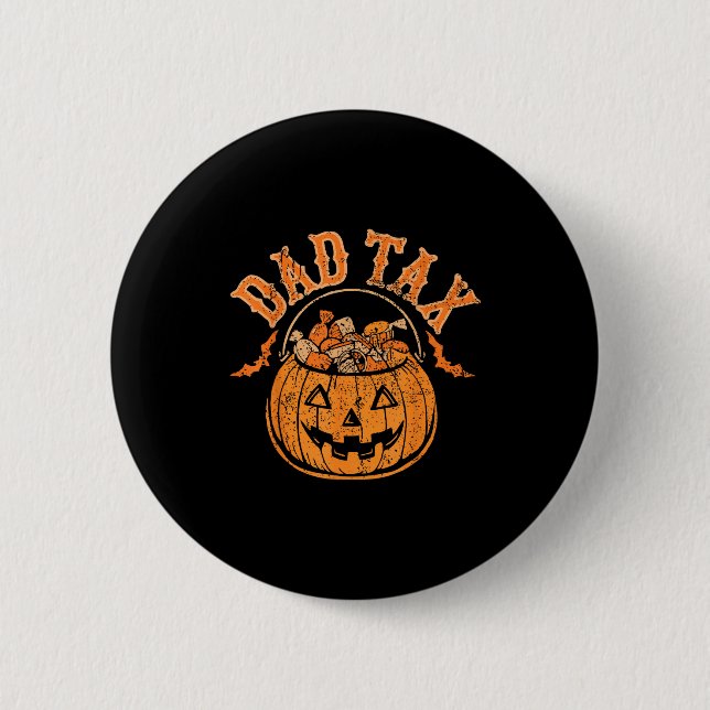 Dad Tax Halloween Trick Or Treat Candy Pumpkin Dad 2 Inch Round Button (Front)