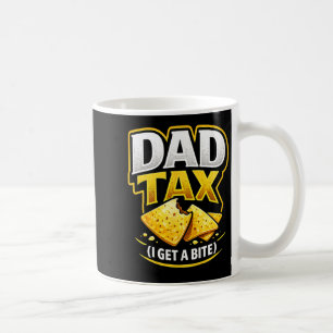 Dad Tax I Get A Bite Funny Saying Snack Humour Coffee Mug