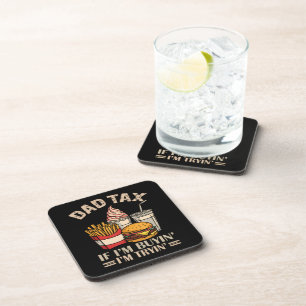 Dad Tax If I'M Buyin' I'M Tryin' Coaster