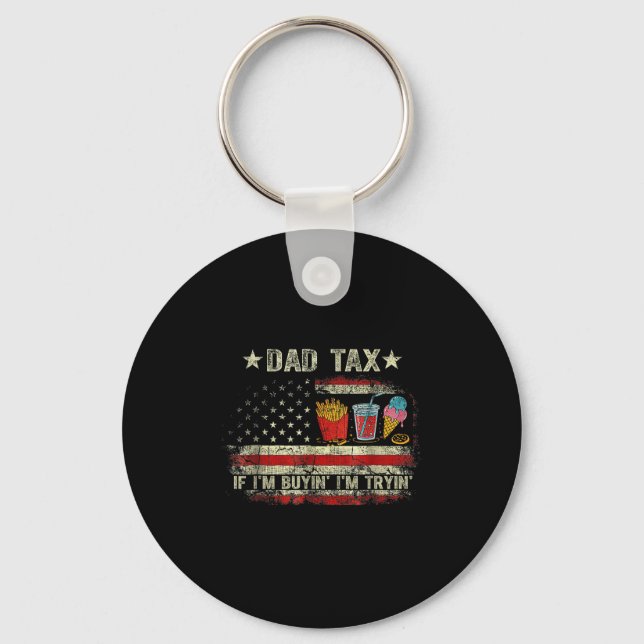 Dad Tax If I'm Buyin' I'm Tryin' Funny Dad Father' Keychain (Front)