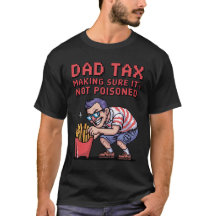 Dad Tax – Just Making Sure It’s Not Poisoned (Glit