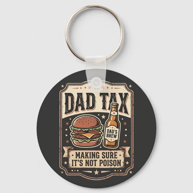 Dad Tax Making Sure It Not Poison - Unique Father Keychain (Front)