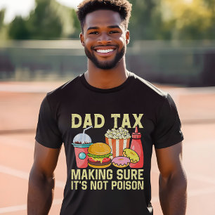 Dad Tax – “Making Sure It’s Not Poison” Funny Dad T-Shirt