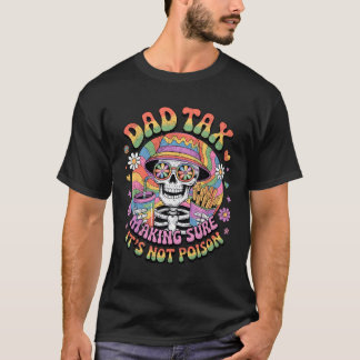 Dad Tax Making Sure It’s Not Poison Funny Hippie T-Shirt