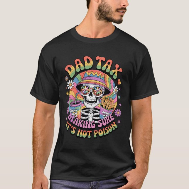 Dad Tax Making Sure It’s Not Poison Funny Hippie  T-Shirt (Front)