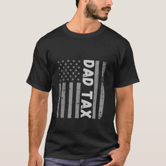 Dad Tax Making Sure It s Not Poison USA Flag Daddy T-Shirt