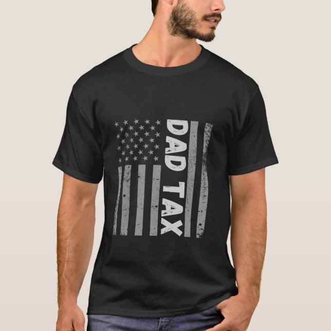 Dad Tax Making Sure It s Not Poison USA Flag Daddy T-Shirt (Front)