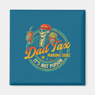 Dad Tax Making Sure It's Artwork Magnet