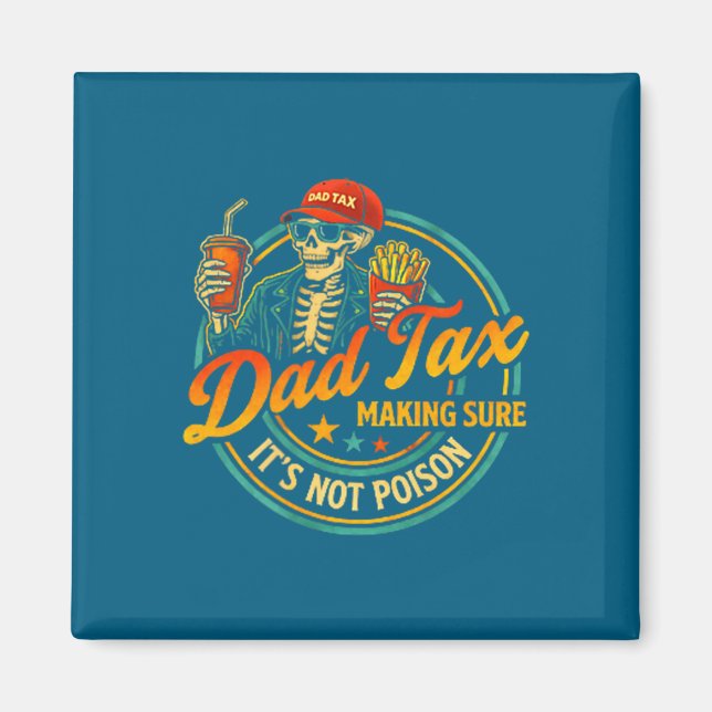 Dad Tax Making Sure It's Artwork Magnet (Front)