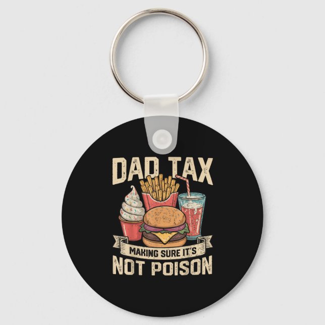 Dad Tax Making Sure It's Not Ison Father's Day Men Keychain (Front)