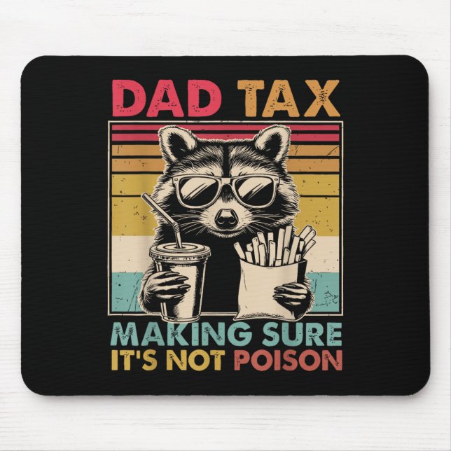Dad Tax Making Sure It's Not Ison Father's Day Men Mouse Pad (Front)