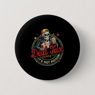 Dad Tax Making Sure It's Not Ison Funny Fathers Da 2 Inch Round Button