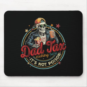 Dad Tax Making Sure It's Not Ison Funny Fathers Da Mouse Pad