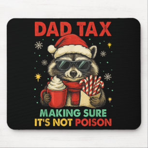 Dad Tax Making Sure It's Not Ison Raccoon Christma Mouse Pad