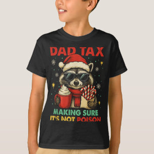 Dad Tax Making Sure It's Not Ison Raccoon Christma T-Shirt