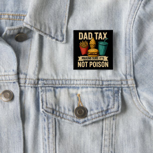Dad Tax Making Sure It's Not Poison Father's Day 2 Inch Square Button