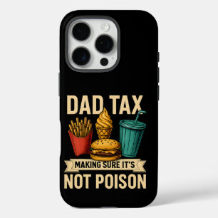Dad Tax Making Sure It's Not Poison Father's Day iPhone 16 Pro Case