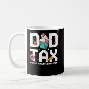 Dad Tax Making Sure It's Not Poison Father's Day Coffee Mug