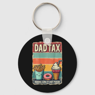 Dad Tax Making Sure It's Not Poison Fathers Day Jo Keychain