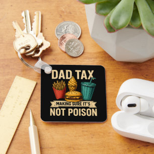 Dad Tax Making Sure It's Not Poison Father's Day Keychain