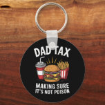 Dad Tax Making Sure It's Not Poison Father's Day Keychain<br><div class="desc">Dad Tax Making Sure It's Not Poison Men Funny Father's Day</div>