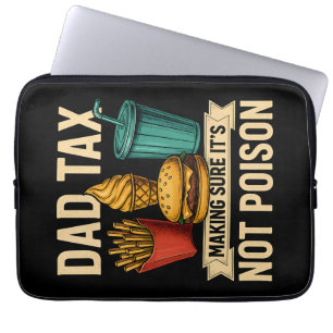 Dad Tax Making Sure It's Not Poison Father's Day Laptop Sleeve