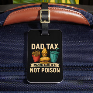 Dad Tax Making Sure It's Not Poison Father's Day Luggage Tag
