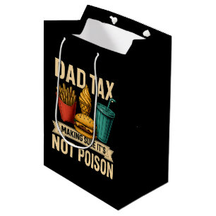 Dad Tax Making Sure It's Not Poison Father's Day Medium Gift Bag