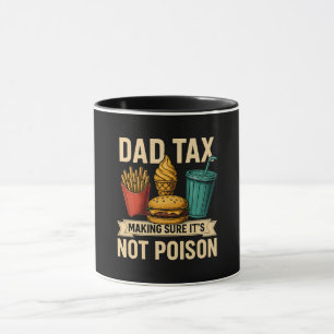 Dad Tax Making Sure It's Not Poison Father's Day Mug