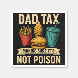 Dad Tax Making Sure It's Not Poison Father's Day Napkin