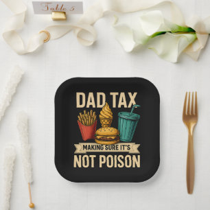 Dad Tax Making Sure It's Not Poison Father's Day Paper Plate