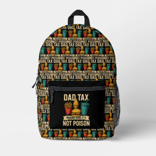 Dad Tax Making Sure It's Not Poison Father's Day Printed Backpack