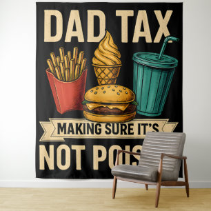 Dad Tax Making Sure It's Not Poison Father's Day Tapestry