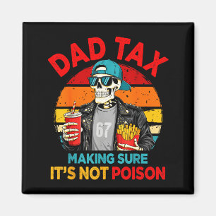 Dad Tax Making Sure Its Not Poison For Men Papa Fa Magnet