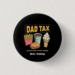 Dad Tax: Making Sure It's Not Poison Funny 1 Inch Round Button