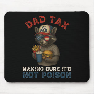 Dad Tax Making Sure Its Not Poison Funny Dad 4th O Mouse Pad