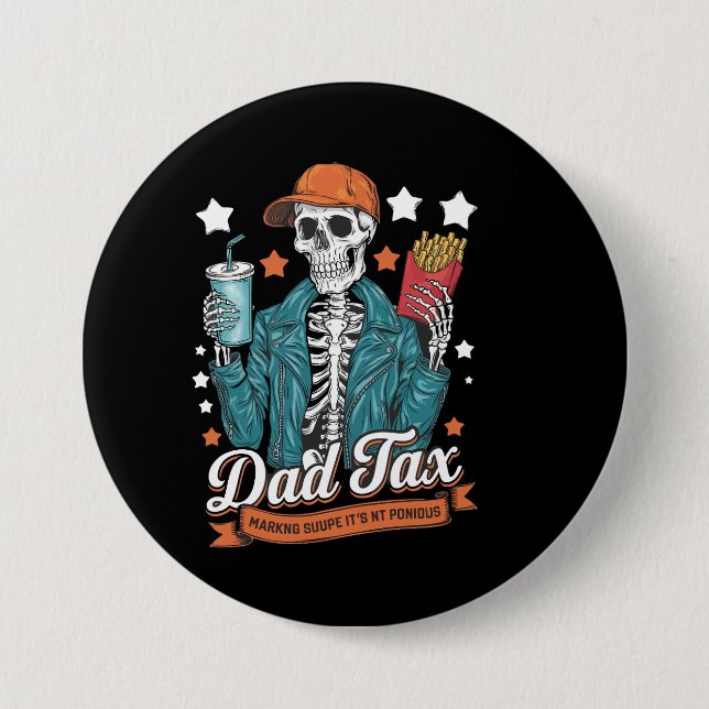 Dad Tax Making Sure It's Not Poison Funny Fathers  3 Inch Round Button (Front)
