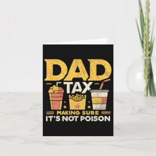 Dad Tax Making Sure It's Not Poison Funny Fathers Card