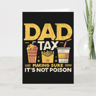 Dad Tax Making Sure It's Not Poison Funny Fathers  Card