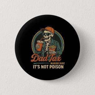 Dad Tax Making Sure Its Not Poison Funny Fathers D 2 Inch Round Button