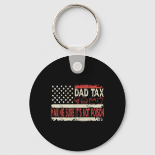 Dad Tax Making Sure Its Not Poison Funny Fathers D Keychain