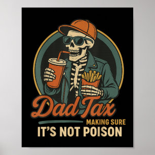 Dad Tax Making Sure Its Not Poison Funny Fathers D Poster