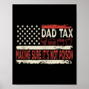 Dad Tax Making Sure Its Not Poison Funny Fathers D Poster