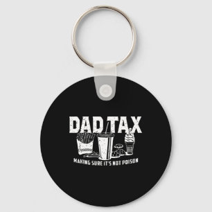 Dad Tax Making Sure It's Not Poison. Funny Fathers Keychain