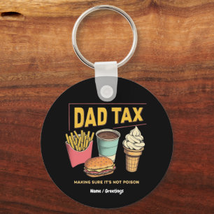 Dad Tax: Making Sure It's Not Poison Funny Keychain