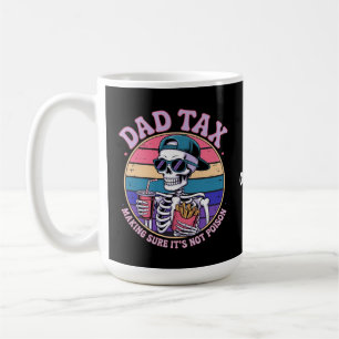 Dad Tax Making Sure It's Not Poison Funny Skeleton Coffee Mug