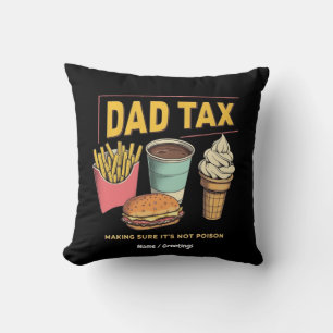 Dad Tax: Making Sure It's Not Poison Funny Throw Pillow